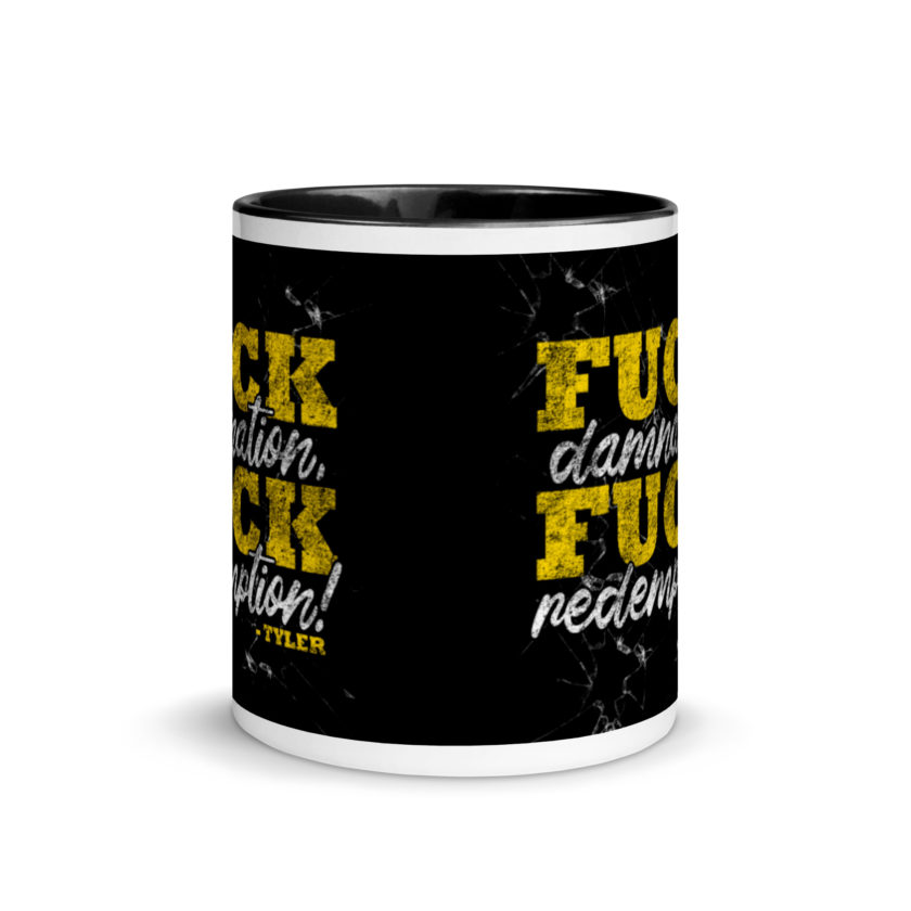 Fuck damnation, fuck redemption! -Tyler Durden, Fight Club Mug with Color Inside - Image 3