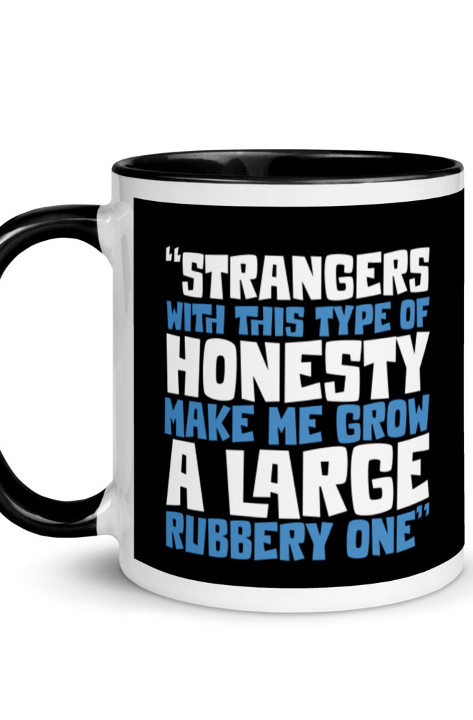 Strangers with this type of honesty make me grow a large rubbery one. Mug with Color Inside