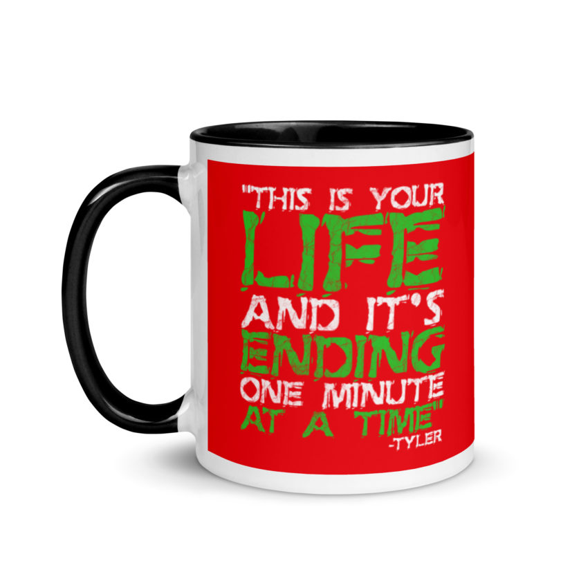This is your life, and it's ending one minute at a time. Tyler Durden, Fight Club Mug with Color Inside - Image 4