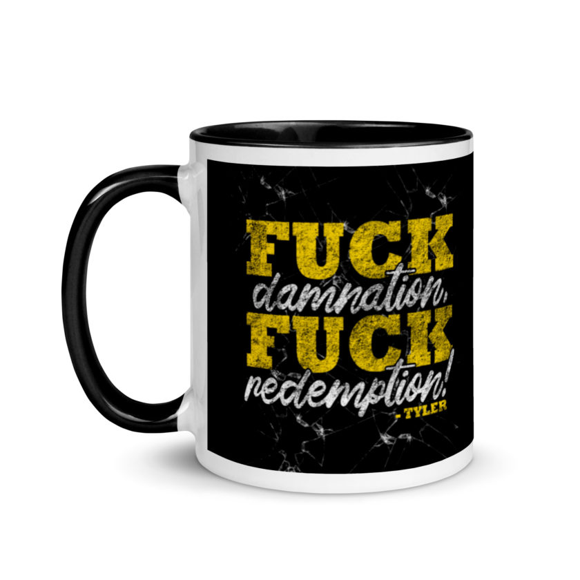 Fuck damnation, fuck redemption! -Tyler Durden, Fight Club Mug with Color Inside - Image 4