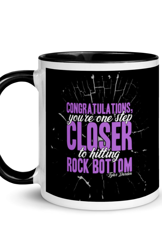 Congratulations, you're one step closer to hitting rock bottom. -Tyler Durden, Fight Club Mug with Color Inside