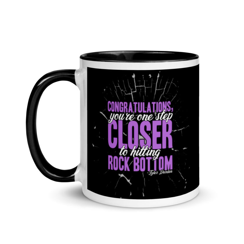 Congratulations, you're one step closer to hitting rock bottom. -Tyler Durden, Fight Club Mug with Color Inside