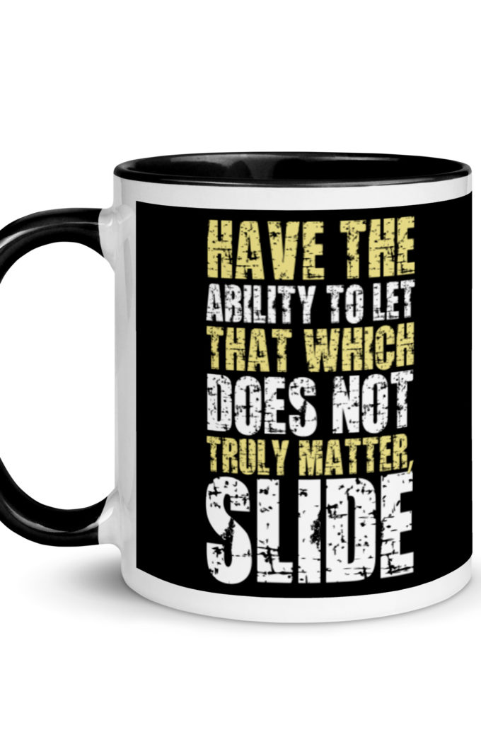Have the ability to let that which does not truly matter, slide. -Fight Club Mug with Color Inside