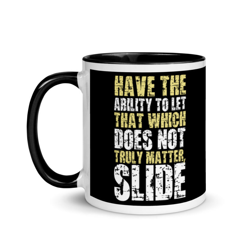 Have the ability to let that which does not truly matter, slide. -Fight Club Mug with Color Inside