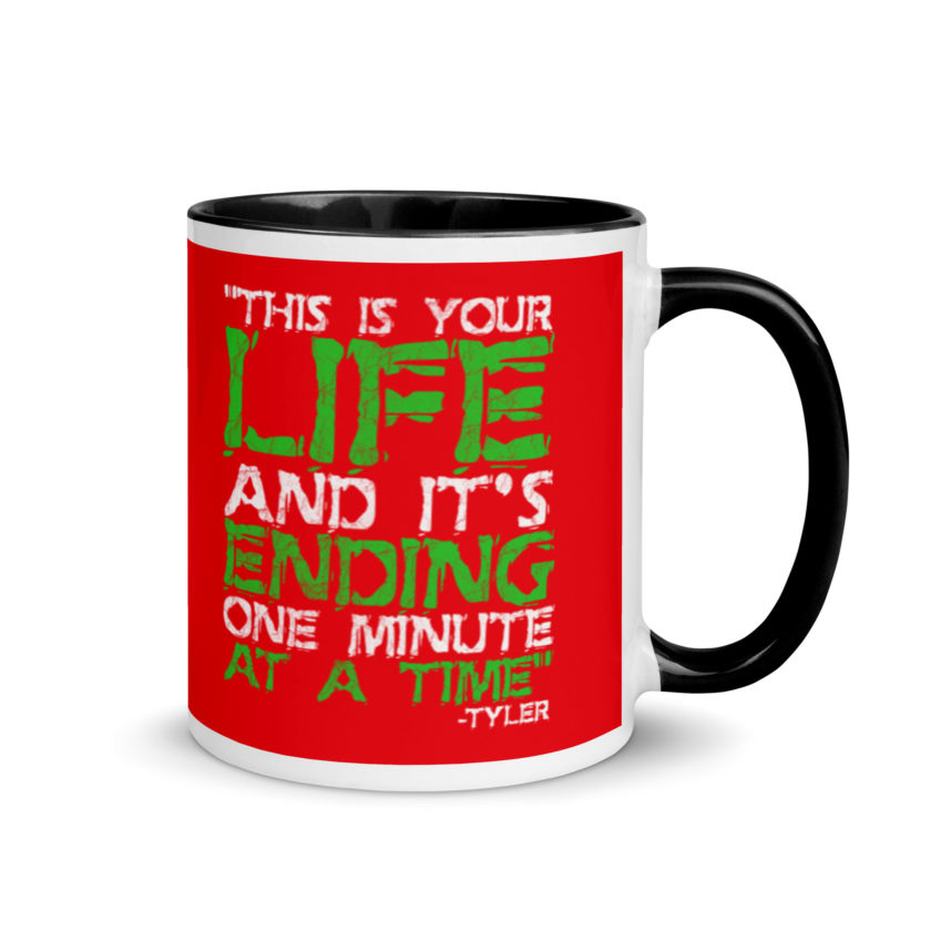 This is your life, and it's ending one minute at a time. Tyler Durden, Fight Club Mug with Color Inside - Image 2