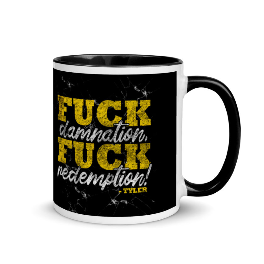 Fuck damnation, fuck redemption! -Tyler Durden, Fight Club Mug with Color Inside - Image 2
