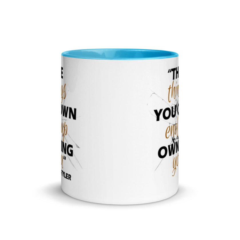 The things you own end up owning you. -Tyler Durden, Fight Club Mug with Color Inside - Image 11