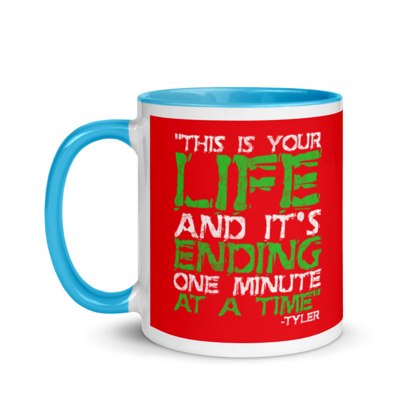 This is your life, and it's ending one minute at a time. Tyler Durden, Fight Club Mug with Color Inside - Image 12