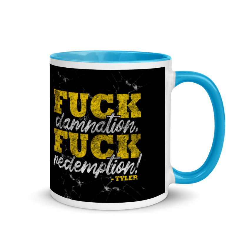 Fuck damnation, fuck redemption! -Tyler Durden, Fight Club Mug with Color Inside - Image 11
