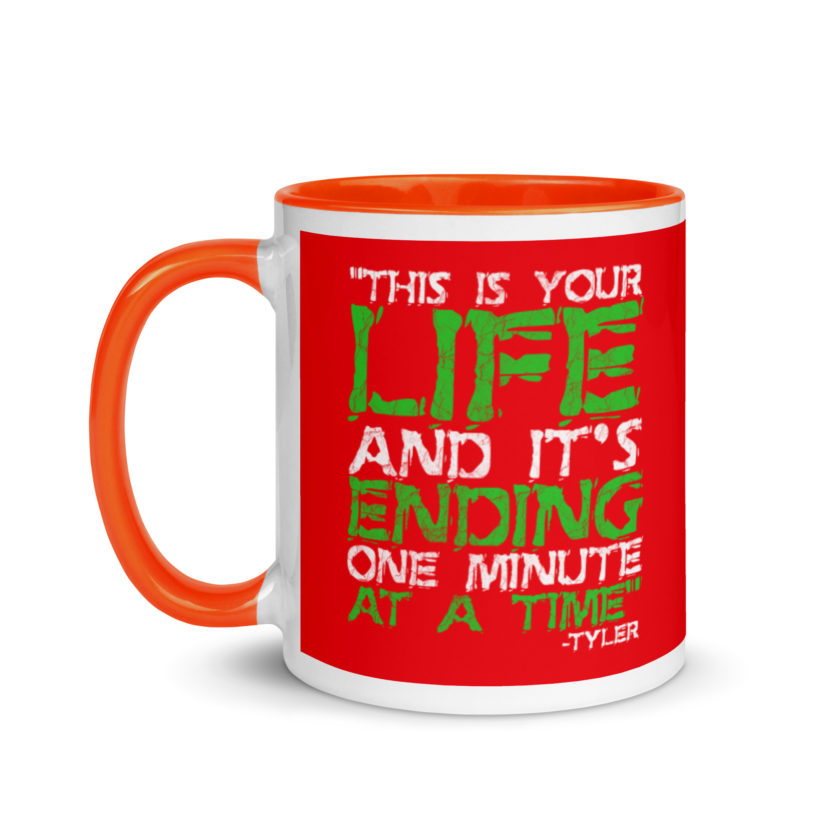 This is your life, and it's ending one minute at a time. Tyler Durden, Fight Club Mug with Color Inside - Image 9