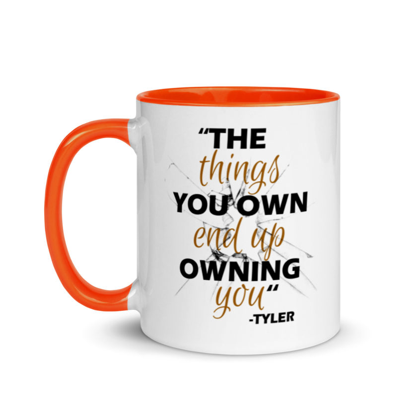 The things you own end up owning you. -Tyler Durden, Fight Club Mug with Color Inside - Image 9