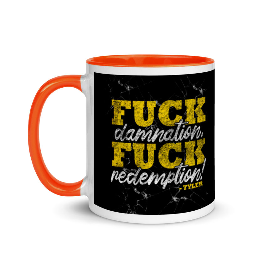 Fuck damnation, fuck redemption! -Tyler Durden, Fight Club Mug with Color Inside - Image 10
