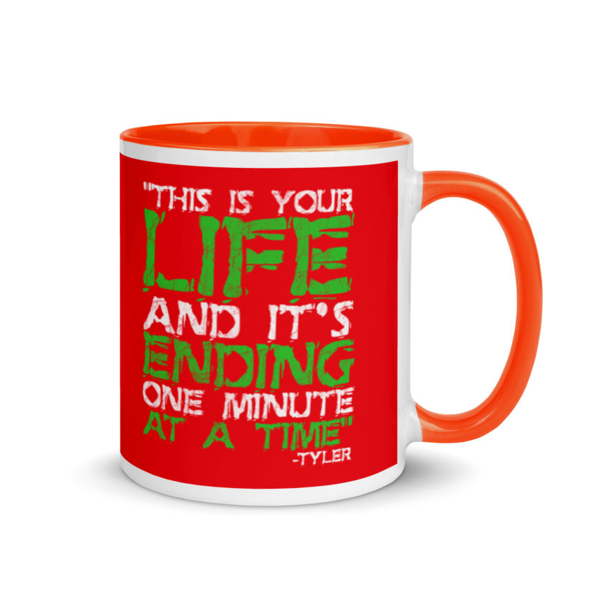 This is your life, and it's ending one minute at a time. Tyler Durden, Fight Club Mug with Color Inside - Image 7