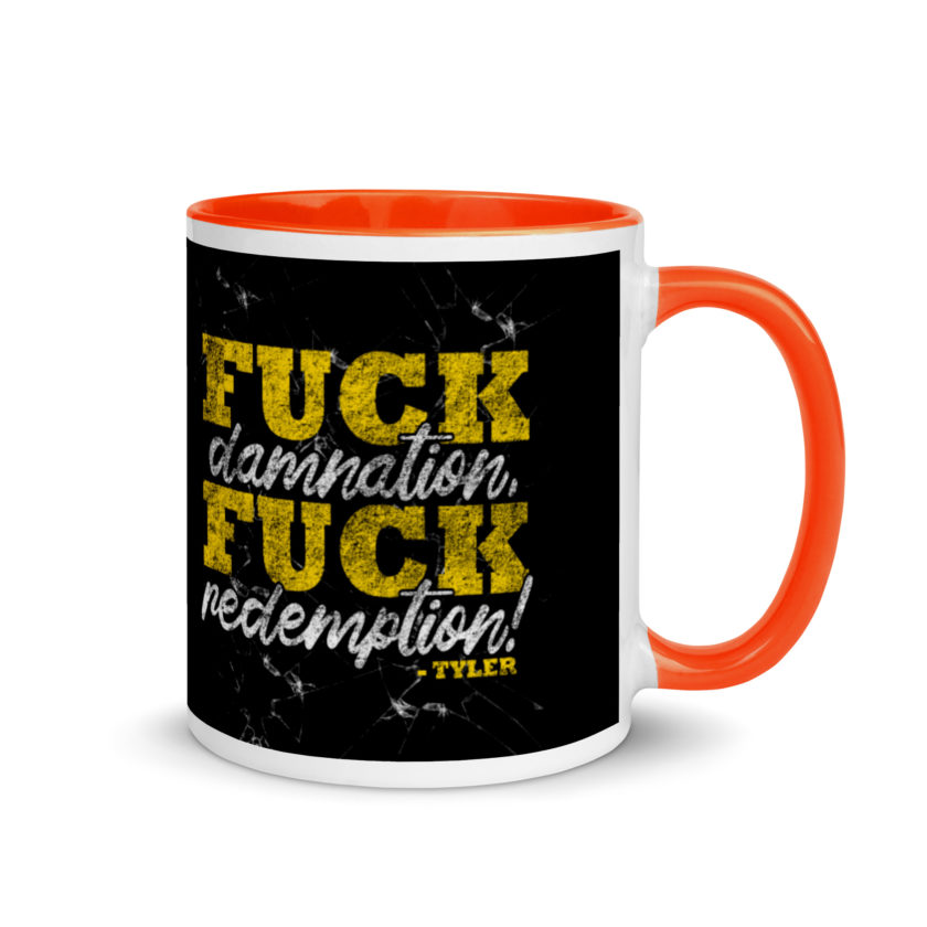 Fuck damnation, fuck redemption! -Tyler Durden, Fight Club Mug with Color Inside - Image 8