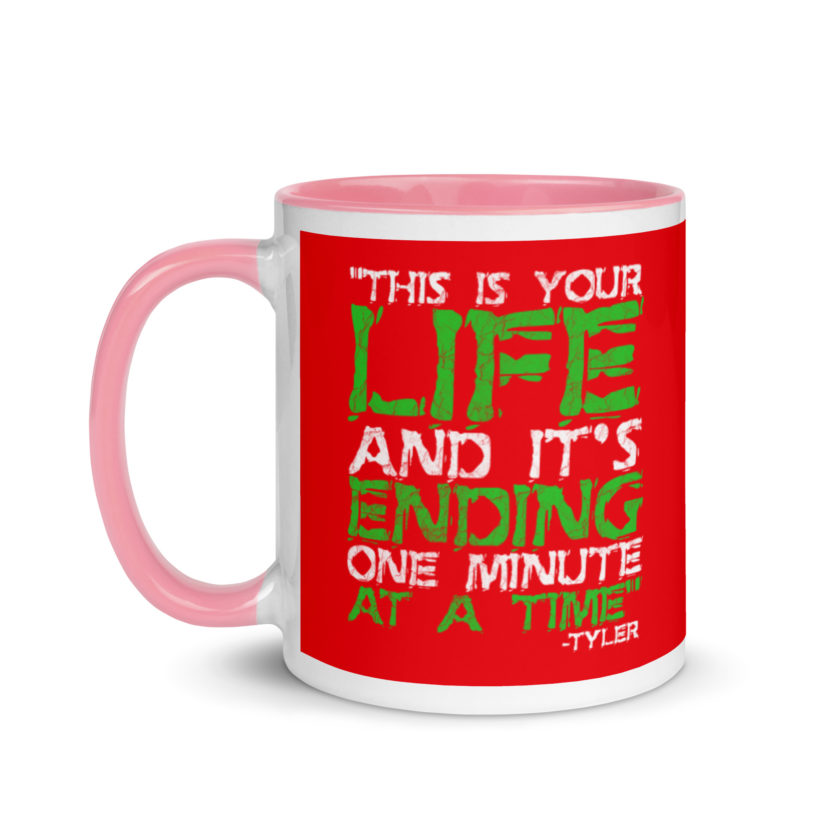 This is your life, and it's ending one minute at a time. Tyler Durden, Fight Club Mug with Color Inside - Image 15
