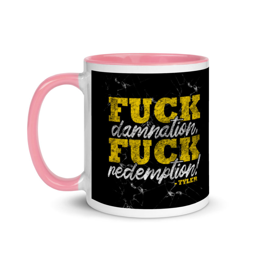 Fuck damnation, fuck redemption! -Tyler Durden, Fight Club Mug with Color Inside - Image 16