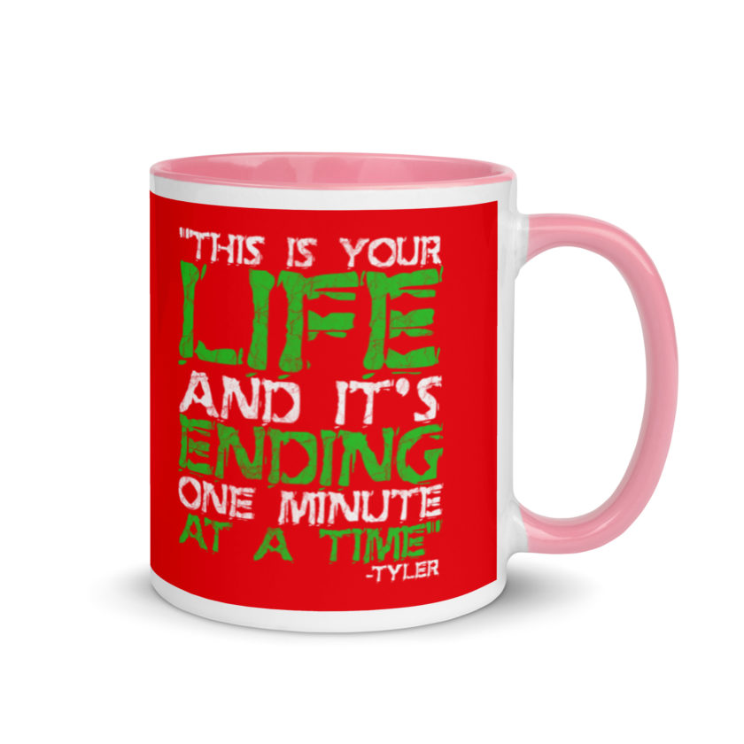This is your life, and it's ending one minute at a time. Tyler Durden, Fight Club Mug with Color Inside - Image 13