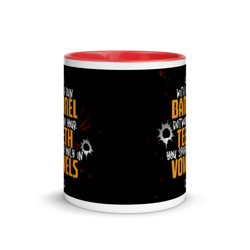 With a gun barrel between your teeth you speak only in vowels Mug with Color Inside - Image 5