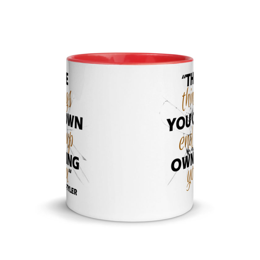 The things you own end up owning you. -Tyler Durden, Fight Club Mug with Color Inside - Image 5