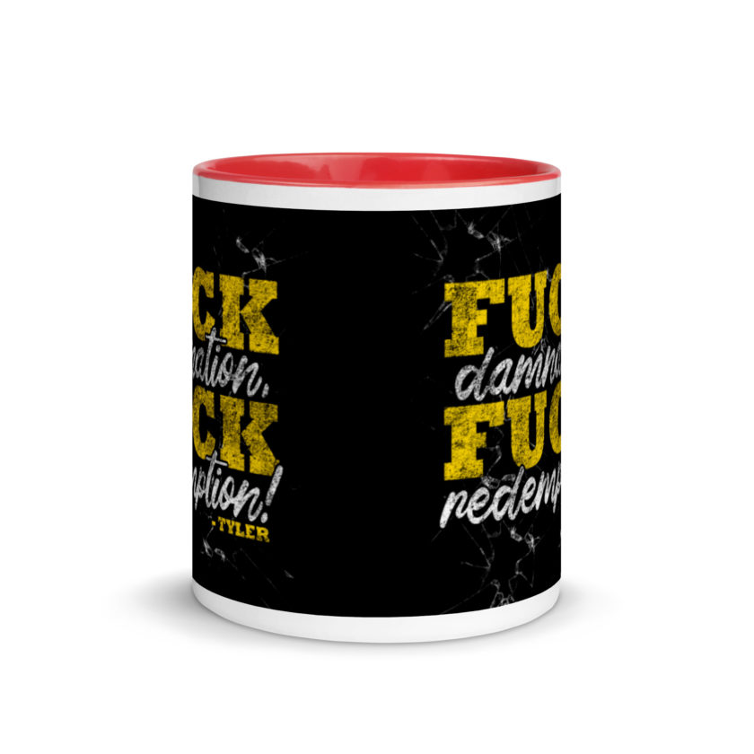 Fuck damnation, fuck redemption! -Tyler Durden, Fight Club Mug with Color Inside - Image 6
