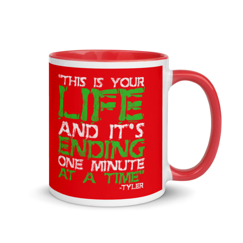 This is your life, and it's ending one minute at a time. Tyler Durden, Fight Club Mug with Color Inside - Image 5