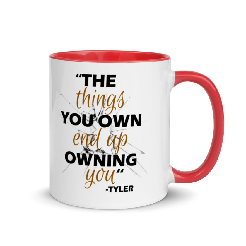 The things you own end up owning you. -Tyler Durden, Fight Club Mug with Color Inside - Image 4