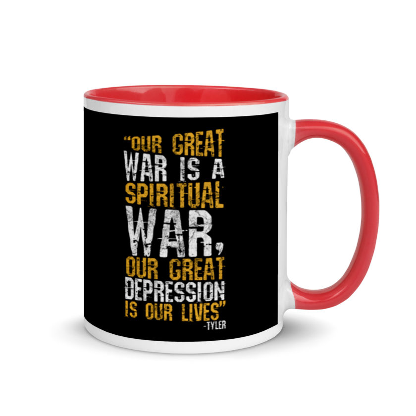 Our great war is a spiritual war, our great depression is our lives -Tyler Durden, Fight Club Mug with Color Inside - Image 5