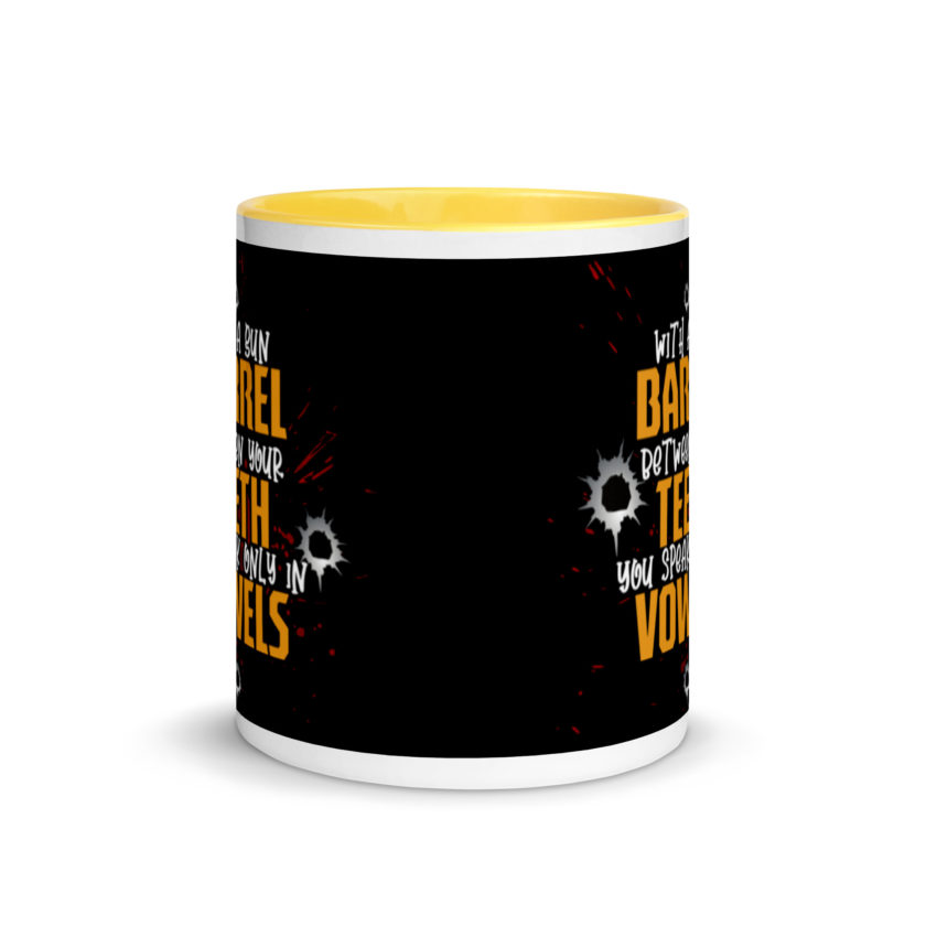 With a gun barrel between your teeth you speak only in vowels Mug with Color Inside - Image 17