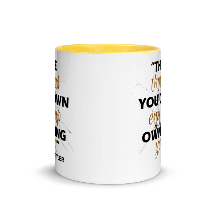 The things you own end up owning you. -Tyler Durden, Fight Club Mug with Color Inside - Image 17