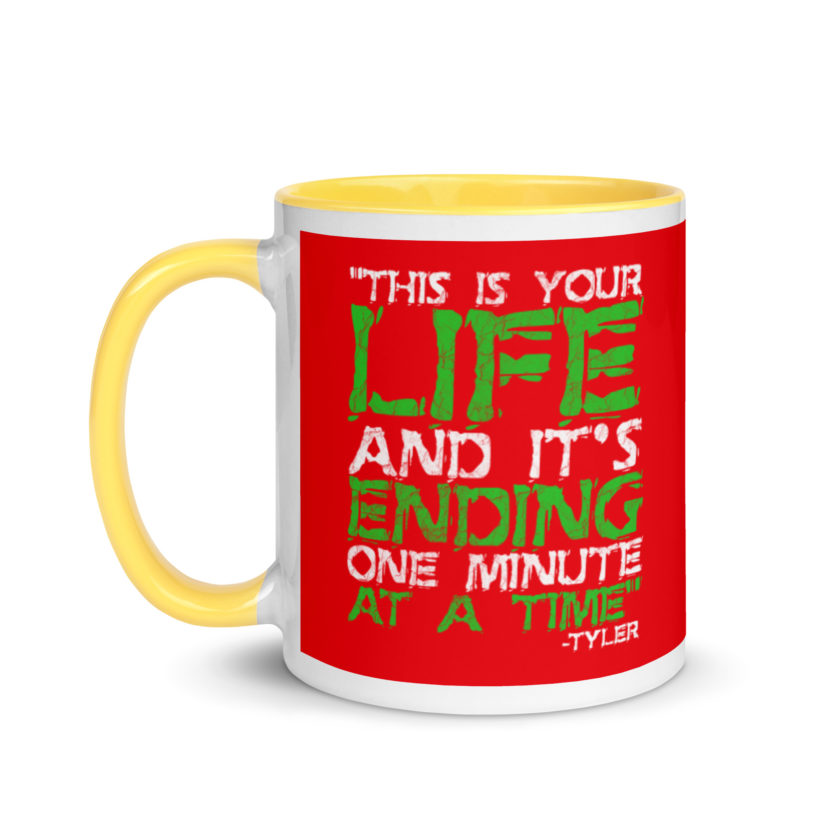 This is your life, and it's ending one minute at a time. Tyler Durden, Fight Club Mug with Color Inside - Image 18