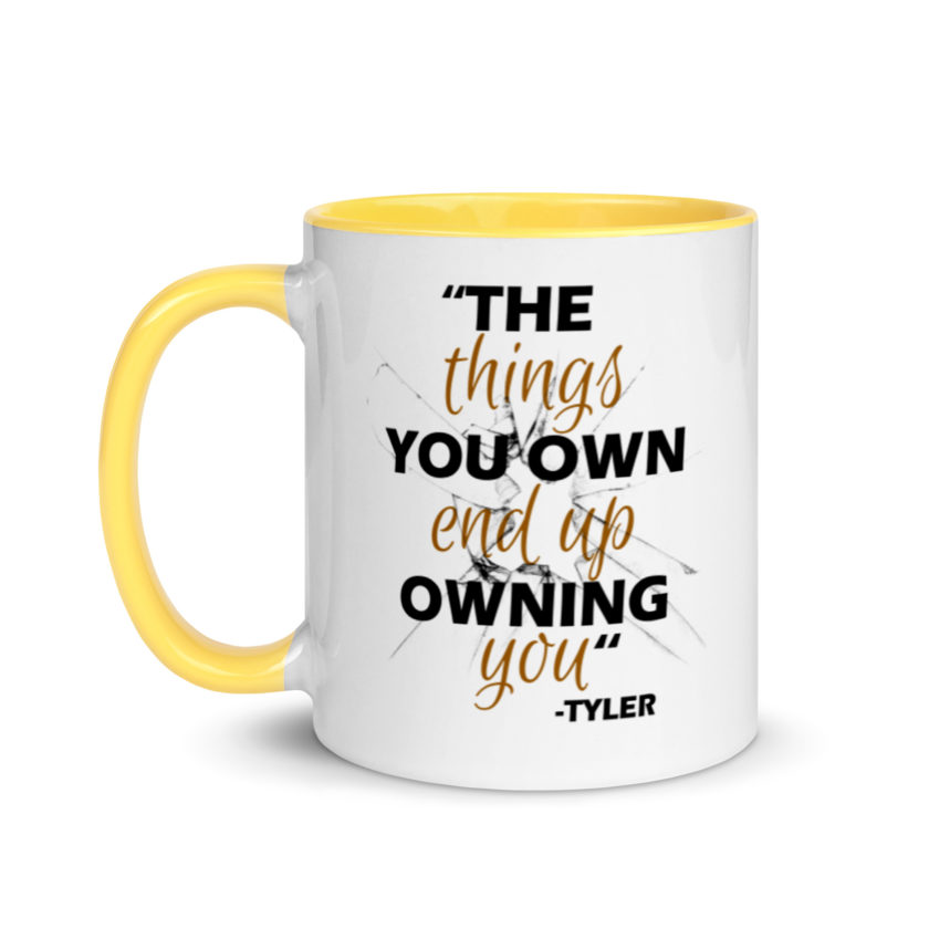 The things you own end up owning you. -Tyler Durden, Fight Club Mug with Color Inside - Image 18