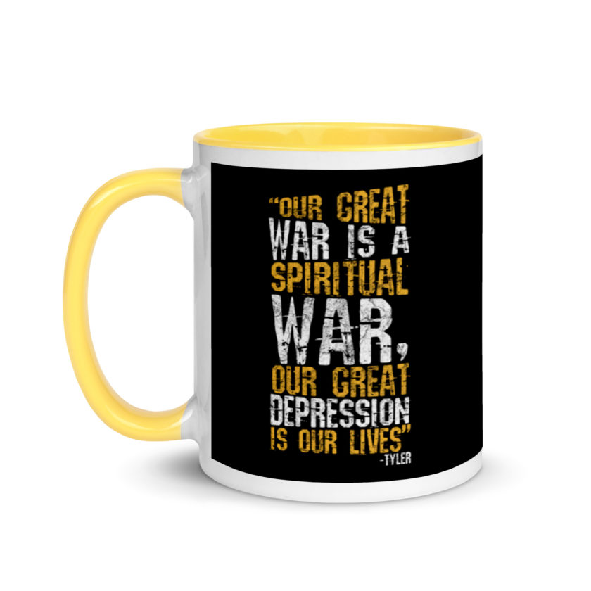 Our great war is a spiritual war, our great depression is our lives -Tyler Durden, Fight Club Mug with Color Inside