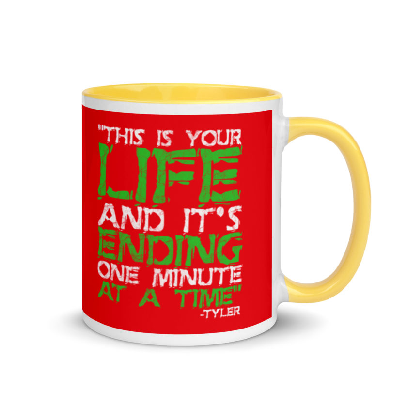 This is your life, and it's ending one minute at a time. Tyler Durden, Fight Club Mug with Color Inside - Image 16