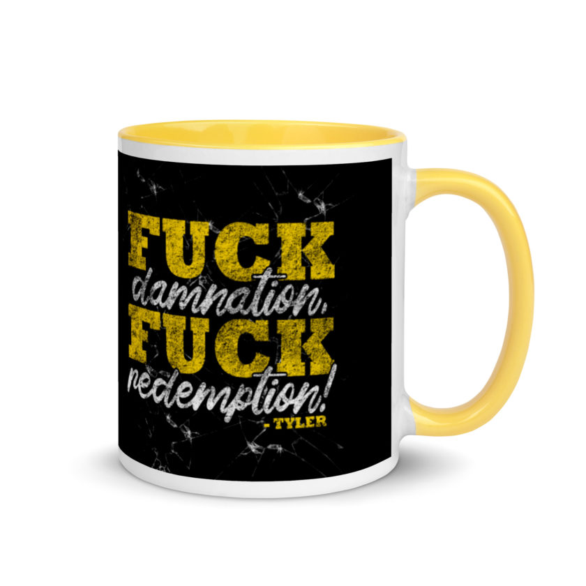 Fuck damnation, fuck redemption! -Tyler Durden, Fight Club Mug with Color Inside - Image 17