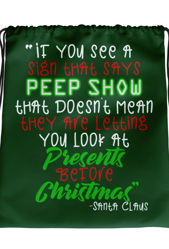 If you see a sign that says "Peep Show", that doesn't meant they are letting you look at presents before Christmas - Santa Claus, Elf Drawstring bag