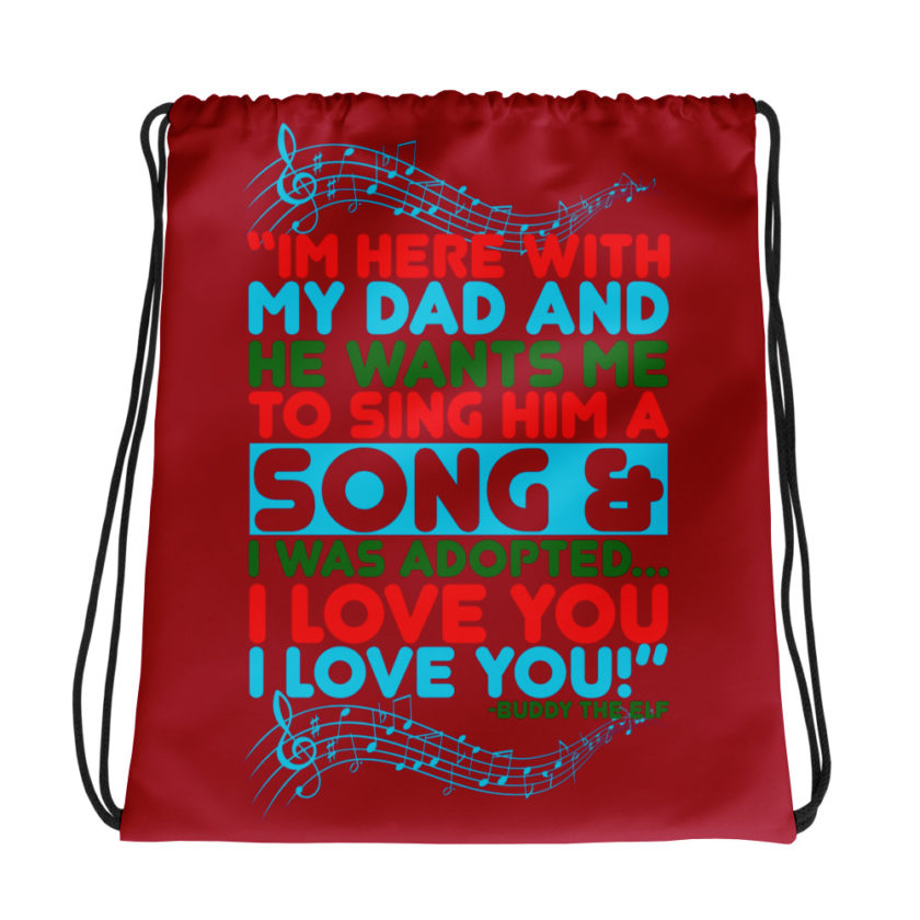 I'm here with my dad and he wants me to sing him a song and I was adopted...I love you I love you! -Buddy the Elf, Elf Drawstring bag