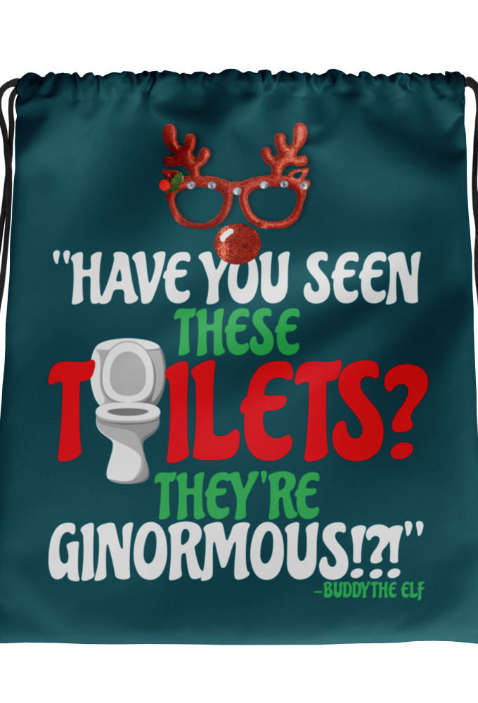 Have you seen these toilets? They're GINORMOUS!?! -Buddy the Elf, Elf Drawstring bag