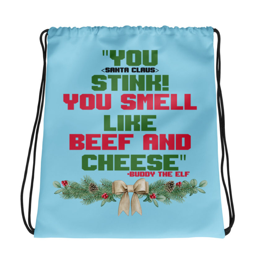 You  Stink! You smell like beef and cheese -Buddy the Elf, Elf Drawstring bag