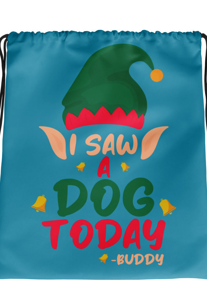 I saw a dog today! -Buddy the Elf, Elf Drawstring bag