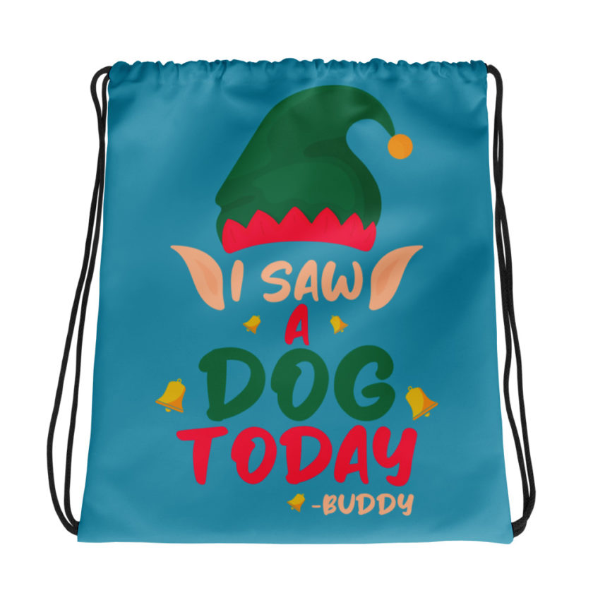 I saw a dog today! -Buddy the Elf, Elf Drawstring bag