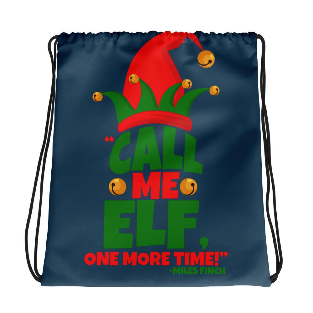 Call me elf, one more time! -Miles Finch, Elf Drawstring bag