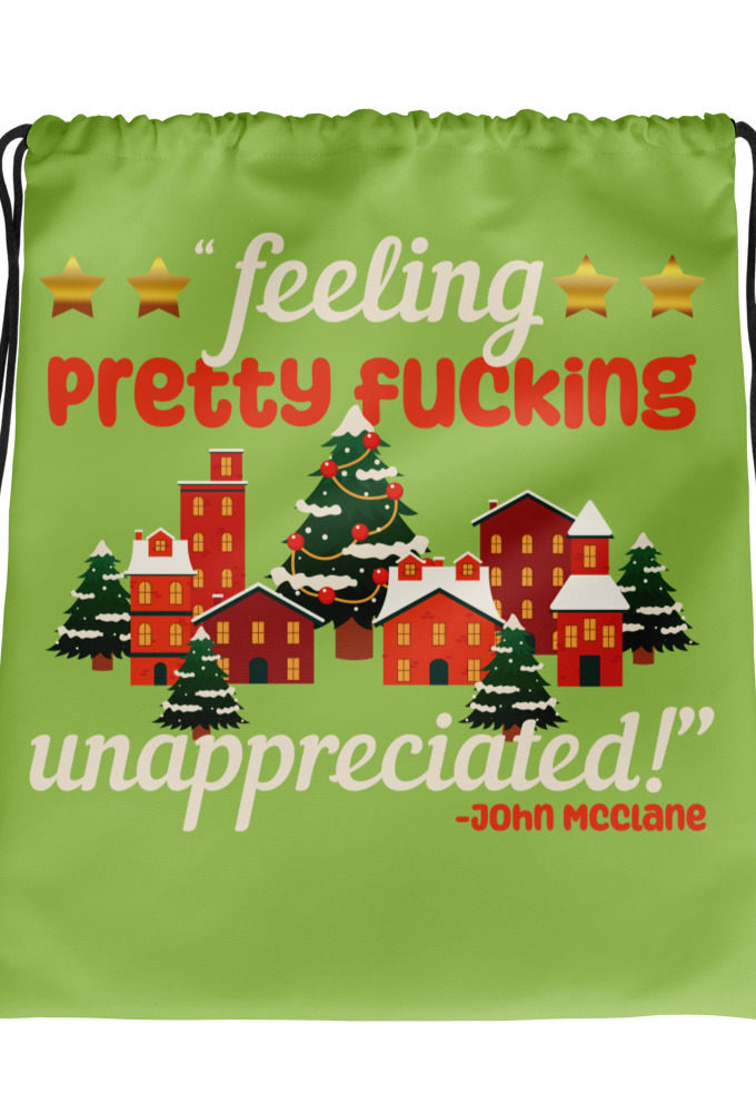 Feeling pretty fucking unappreciated! -John Mcclane, Die Hard Drawstring bag