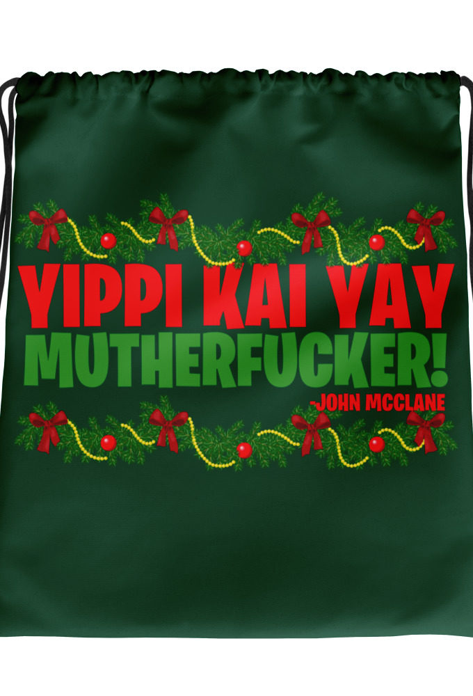 Yippi Kai Yay mutherfucker! -John Mcclane, Die Hard Drawstring bag