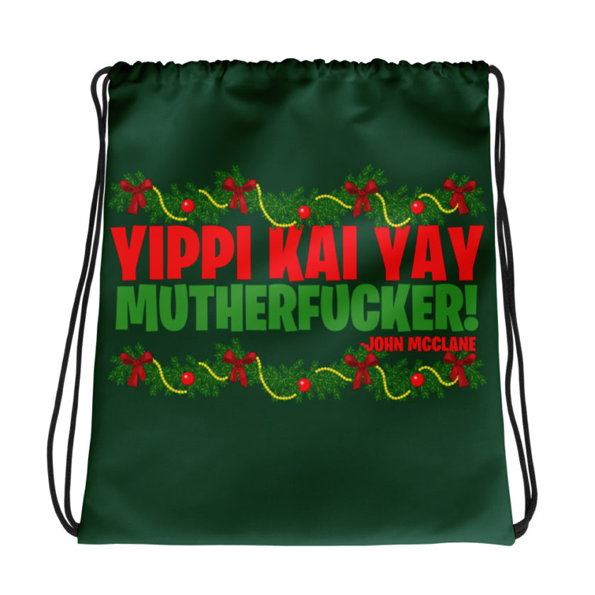 Yippi Kai Yay mutherfucker! -John Mcclane, Die Hard Drawstring bag