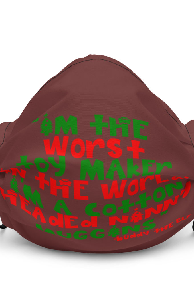 I'm the worst toy maker in the world. I'm a cotton headed ninny muggins -Buddy the Elf, Elf Premium face mask