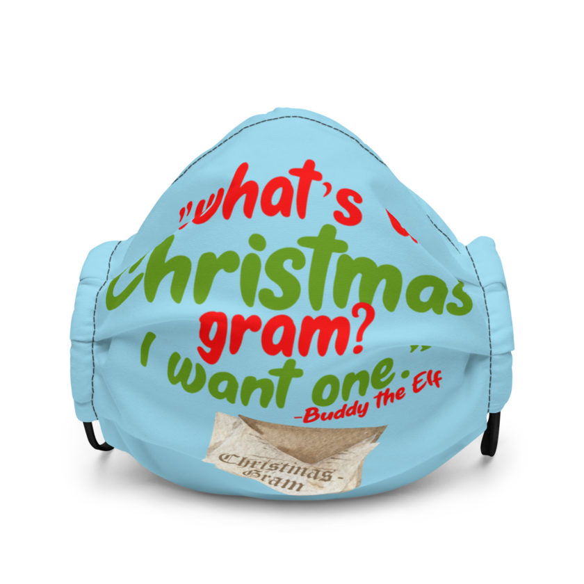 What's a Christmas gram? I want one -Buddy the Elf, Elf Premium face mask