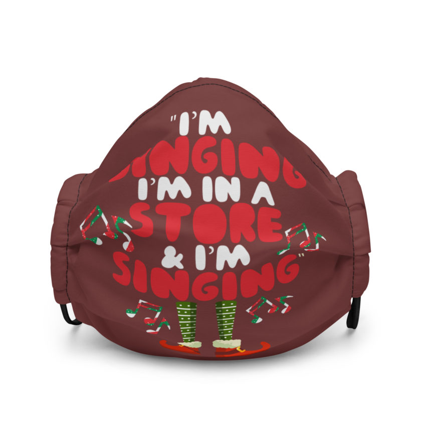 I'm singing! I'm in a store and I'm singing! -Buddy the Elf, Elf Premium face mask