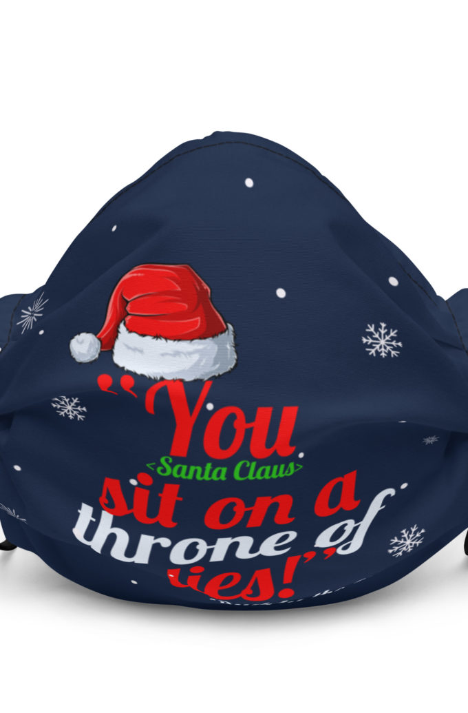 You  sit on a throne of lies! -Buddy the Elf, Elf Premium face mask