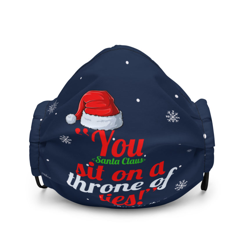 You  sit on a throne of lies! -Buddy the Elf, Elf Premium face mask