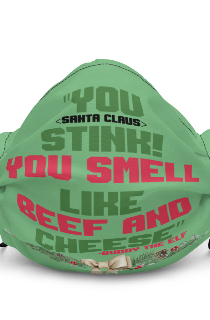 You  Stink! You smell like beef and cheese -Buddy the Elf, Elf Premium face mask